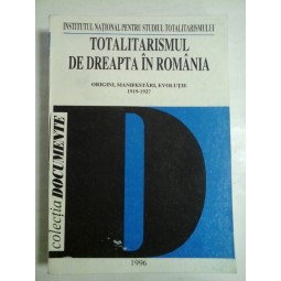   TOTALITARISMUL  DE  DREAPTA  in ROMANIA  * ORIGINI, MANIFESTARI, EVOLUTIE 1919-1927  -  I. Scurtu; C. TRONCOTA si altii  